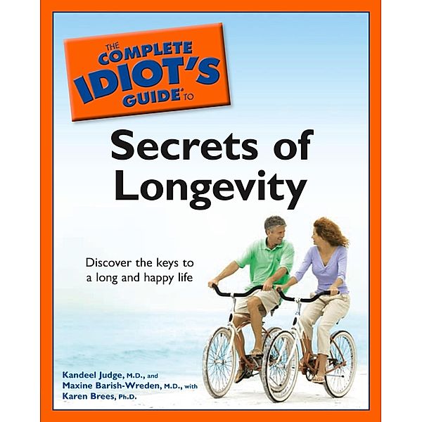 The Complete Idiot's Guide to the Secrets of Longevity, Kandeel Judge, Karen K. Brees, Maxine Barish-Wreden