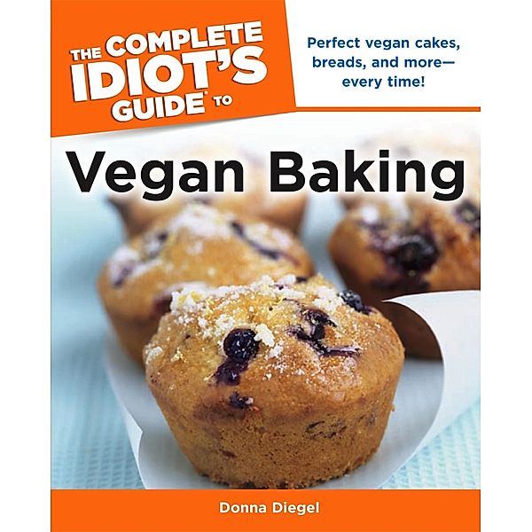 The Complete Idiot's Guide to Vegan Baking, Donna Diegel