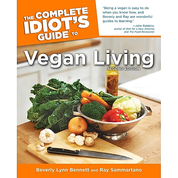 The Complete Idiot's Guide to Vegan Living, Second Edition, Beverly Bennett, Ray Sammartano