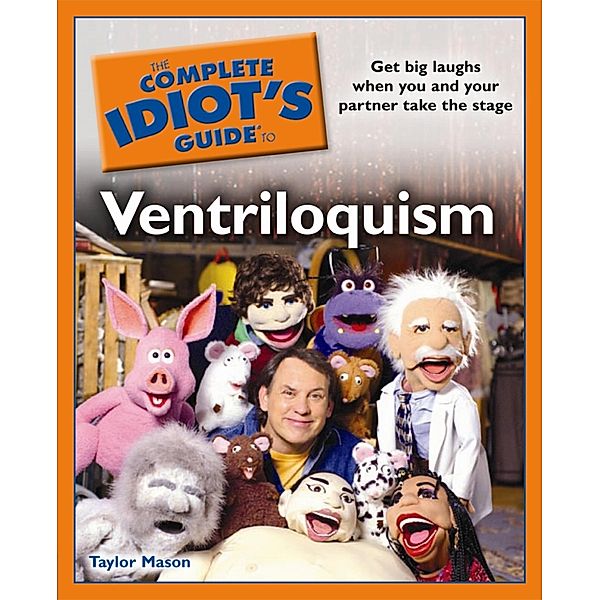 The Complete Idiot's Guide to Ventriloquism, Taylor Mason