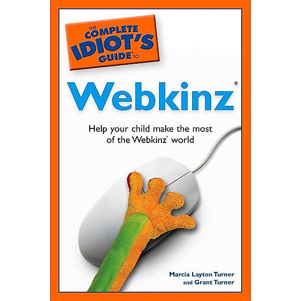 The Complete Idiot's Guide to Webkinz, Grant Turner, Marcia Layton Turner