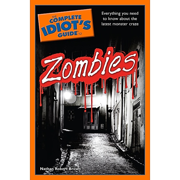 The Complete Idiot's Guide to Zombies, Nathan Robert Brown