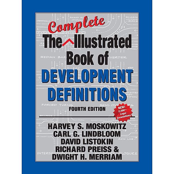 The Complete Illustrated Book of Development Definitions, Harvey S. Moskowitz, Carl G. Lindbloom, David Listokin, Richard Preiss, Dwight Merriam