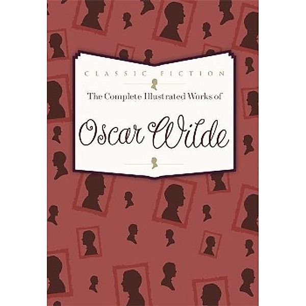 The Complete Illustrated Works of Oscar Wilde, Oscar Wilde
