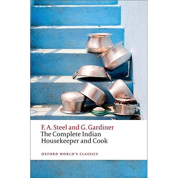 The Complete Indian Housekeeper and Cook / Oxford World's Classics, Flora Annie Steel, Grace Gardiner