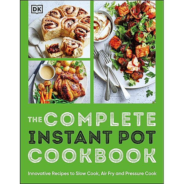The Complete Instant Pot Cookbook, Dk
