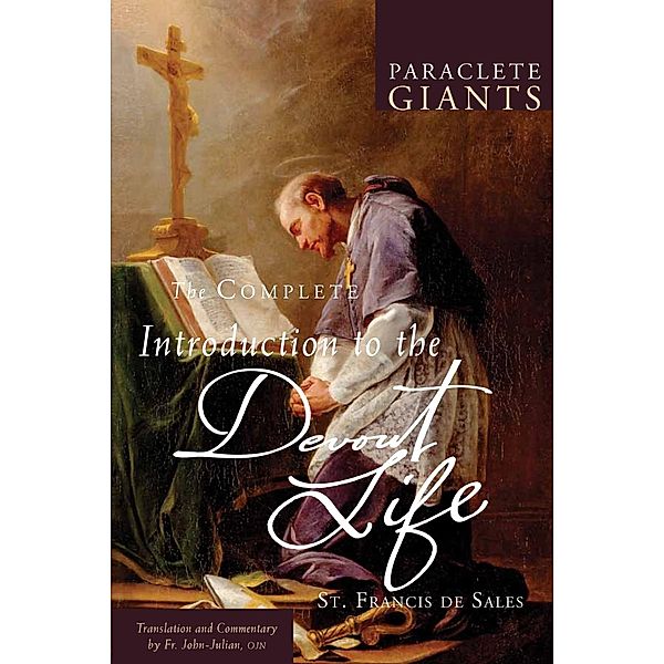 The Complete Introduction to The Devout Life / Paraclete Giants, Ojn Fr. John-Julian