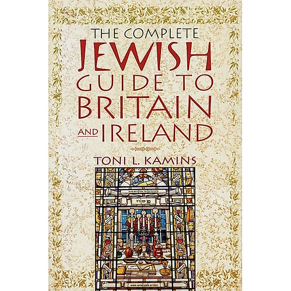 The Complete Jewish Guide to Britain and Ireland, Toni L. Kamins