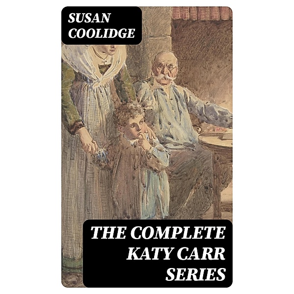 The Complete Katy Carr Series, Susan Coolidge