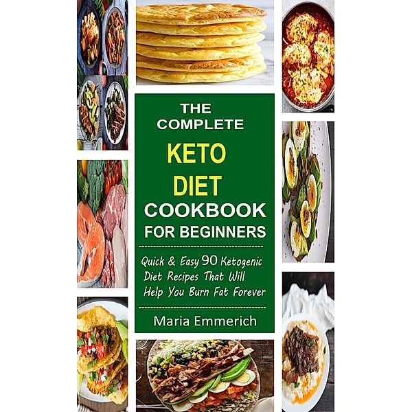 The Complete Ketogenic Diet CookBook For Beginners, Maria Emmerich