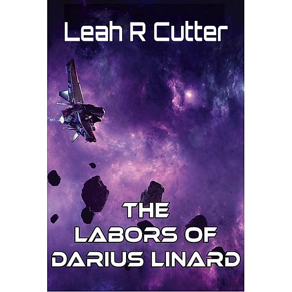 The Complete Labors of Darius Linard, Leah R Cutter