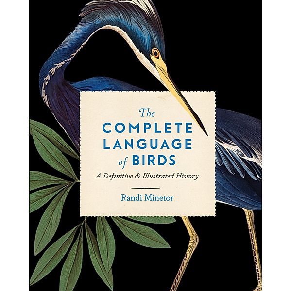 The Complete Language of Birds / Complete Illustrated Encyclopedia, Randi Minetor