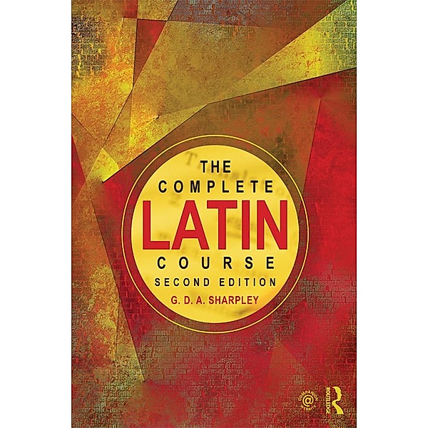 The Complete Latin Course, G D A Sharpley
