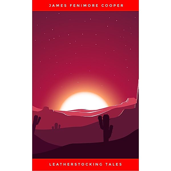 The Complete Leatherstocking Tales, James Fenimore Cooper