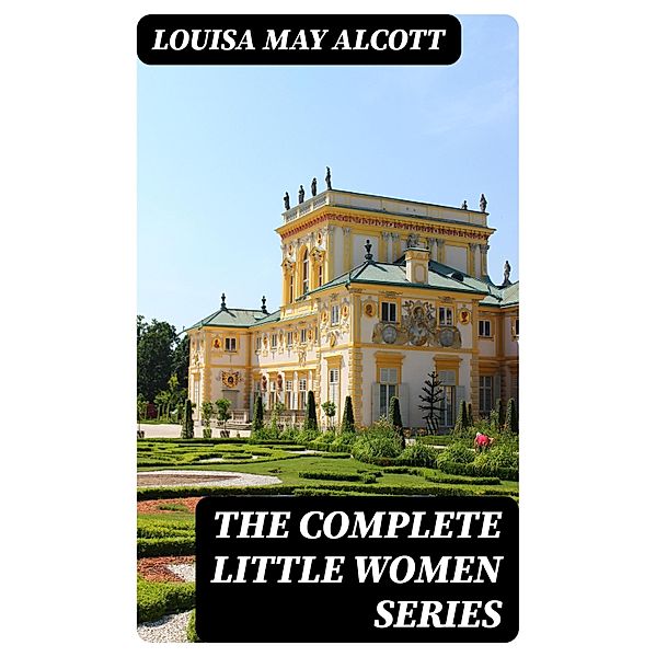 The Complete Little Women Series, Louisa May Alcott