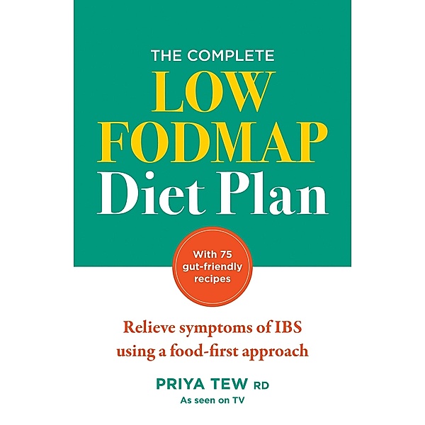 The Complete Low FODMAP Diet Plan, Priya Tew