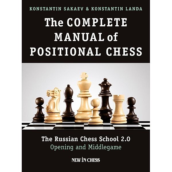 The Complete Manual of Positional Chess, Konstantin Sakaev, Konstantin Landa