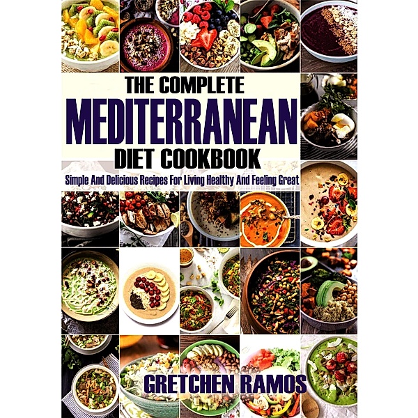 The Complete Mediterranean Diet Cookbook, Gretchen Ramos