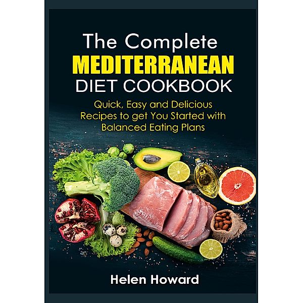 The Complete Mediterranean Diet Cookbook, Helen Howard