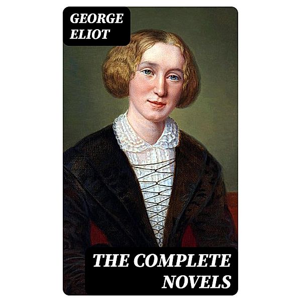 The Complete Novels, George Eliot