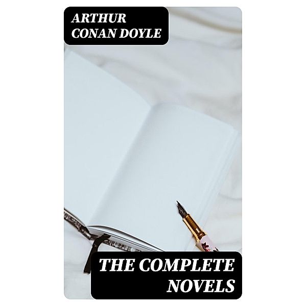 The Complete Novels, Arthur Conan Doyle