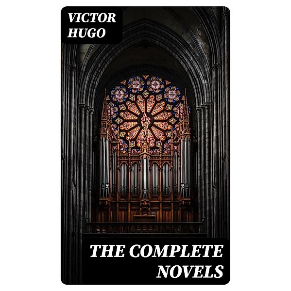 The Complete Novels, Victor Hugo