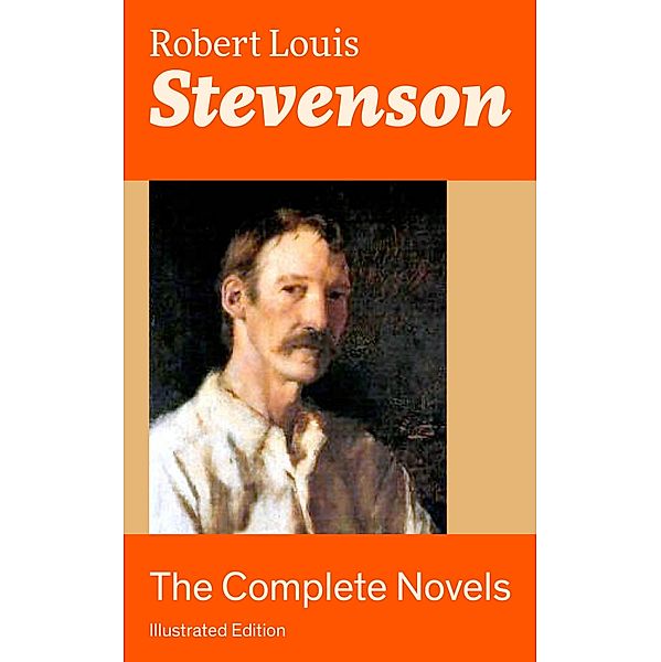 The Complete Novels (Illustrated Edition), Robert Louis Stevenson