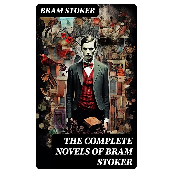 The Complete Novels of Bram Stoker, Bram Stoker