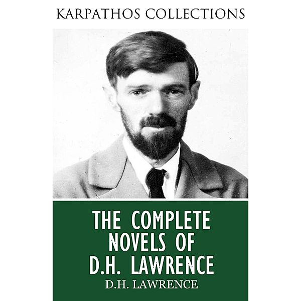 The Complete Novels of D.H. Lawrence, D. H. Lawrence