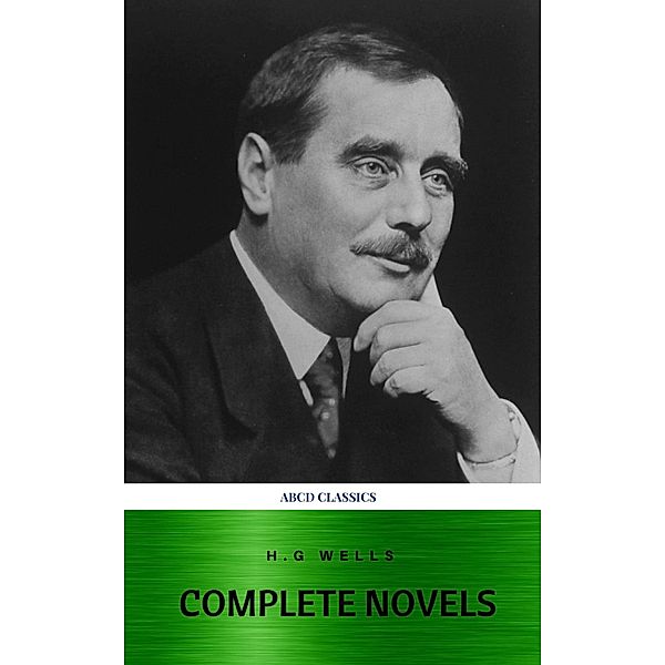 The Complete Novels of H. G. Wells, Herbert George Wells, H G Wells