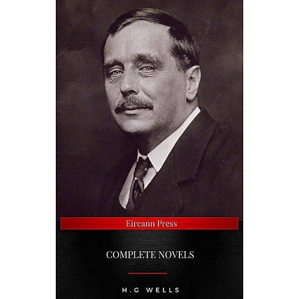 The Complete Novels of H. G. Wells, H G Wells