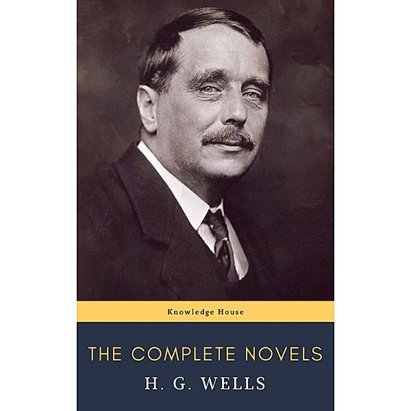 The Complete Novels of H. G. Wells, H. G. Wells, Knowledge House