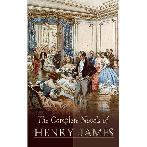 The Complete Novels of Henry James, Henry James