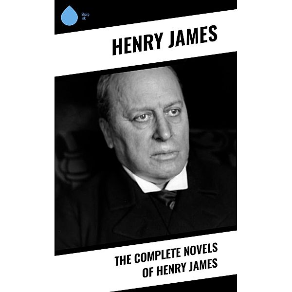 The Complete Novels of Henry James, Henry James