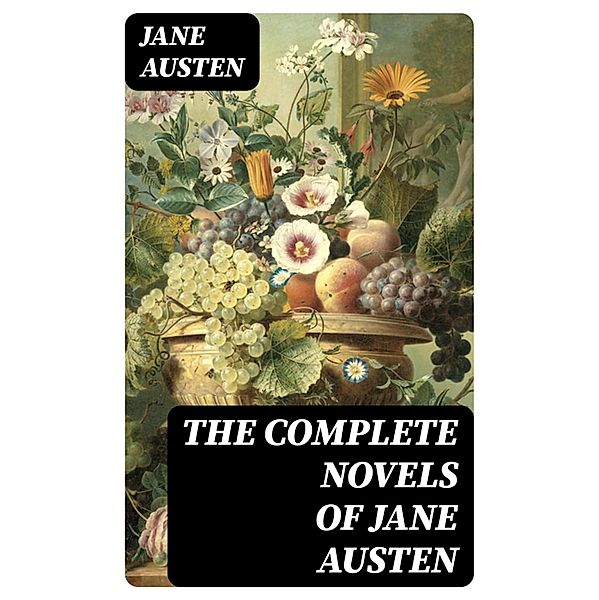 The Complete Novels of Jane Austen, Jane Austen