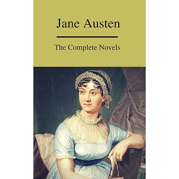 The Complete Novels of Jane Austen ( A to Z Classics), Jane Austen, A To Z Classics