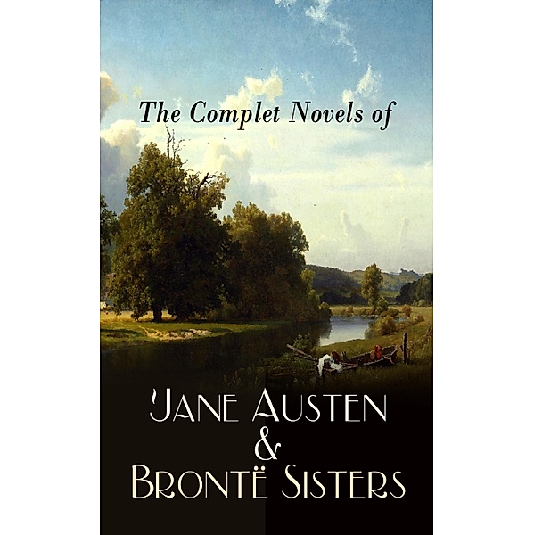 The Complete Novels of Jane Austen & Brontë Sisters, Jane Austen, Charlotte Brontë, Emily Brontë, Anne Brontë