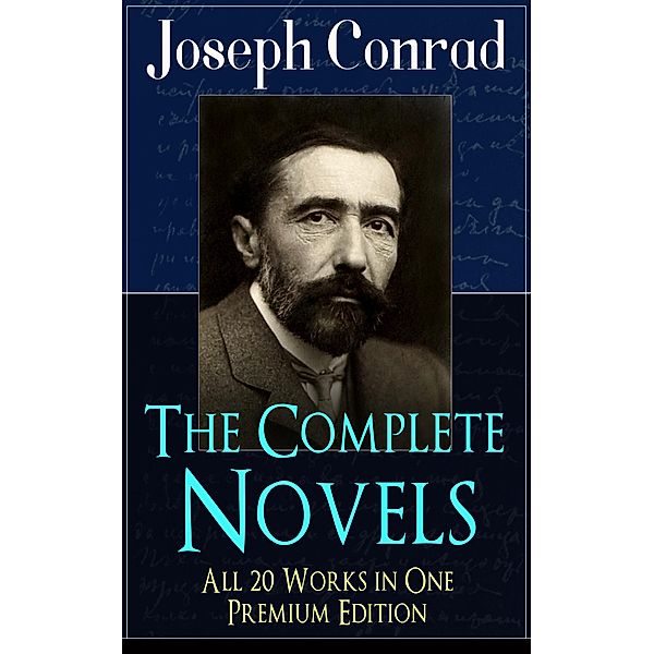 The Complete Novels of Joseph Conrad - All 20 Works in One Premium Edition, Joseph Conrad