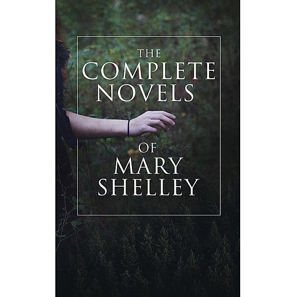 The Complete Novels of Mary Shelley, Mary Shelley