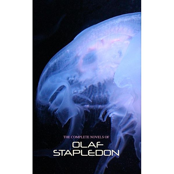 The Complete Novels of Olaf Stapledon, Olaf Stapledon