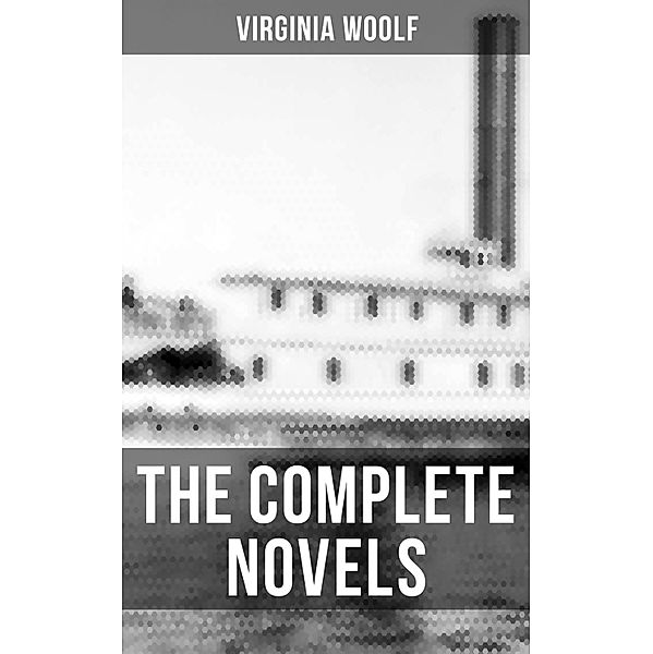 The Complete Novels of Virginia Woolf, Virginia Woolf