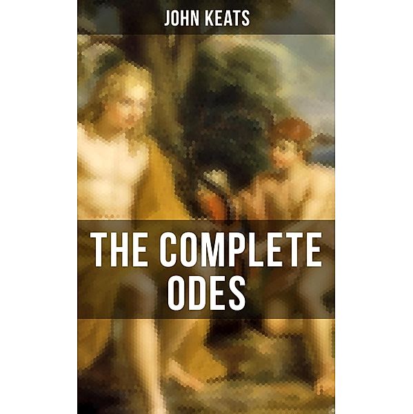 THE COMPLETE ODES OF JOHN KEATS, John Keats