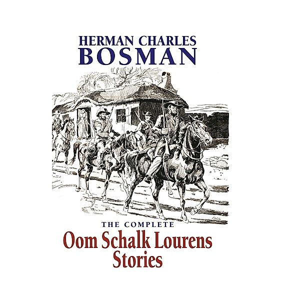 The Complete Oom Schalk Lourens Stories, Herman Charles Bosman