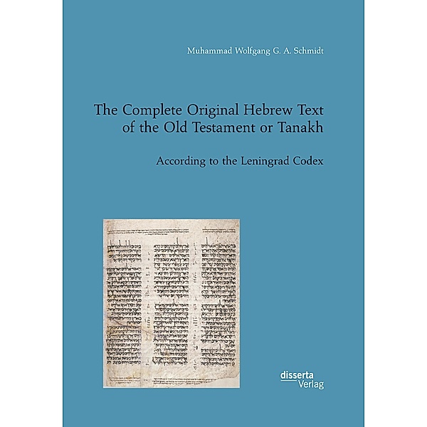 The Complete Original Hebrew Text of the Old Testament or Tanakh, Muhammad Wolfgang G. A. Schmidt