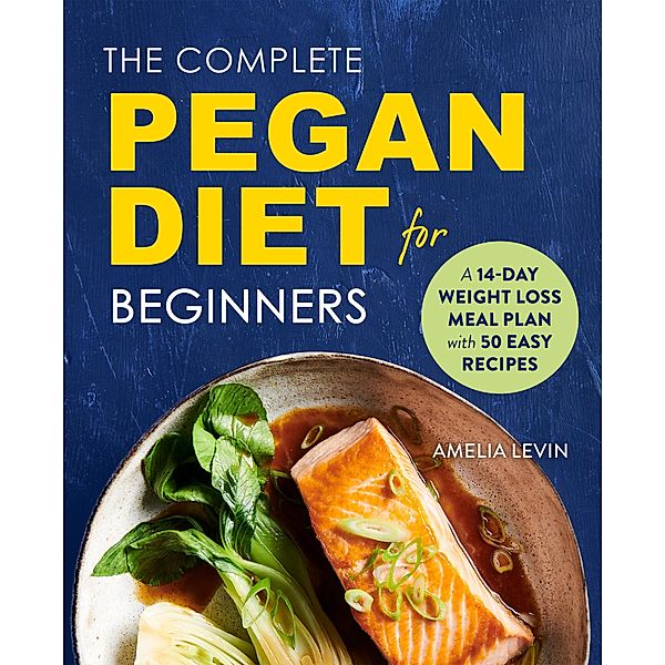 The Complete Pegan Diet for Beginners, Amelia Levin