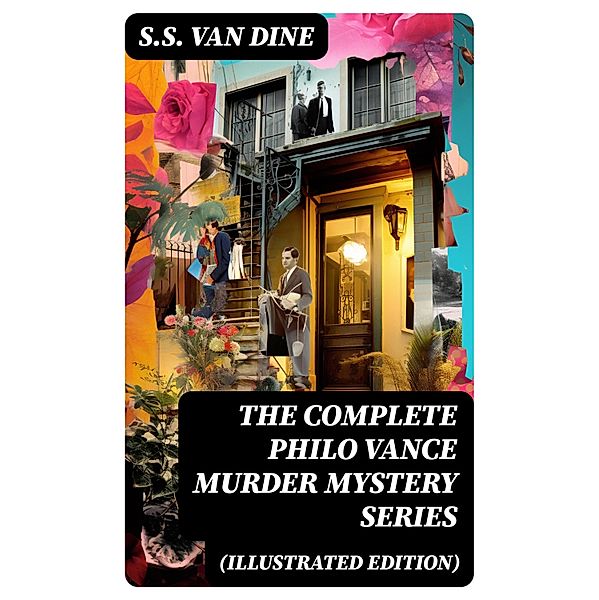 The Complete Philo Vance Murder Mystery Series (Illustrated Edition), S. S. van Dine