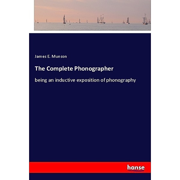 The Complete Phonographer, James E. Munson