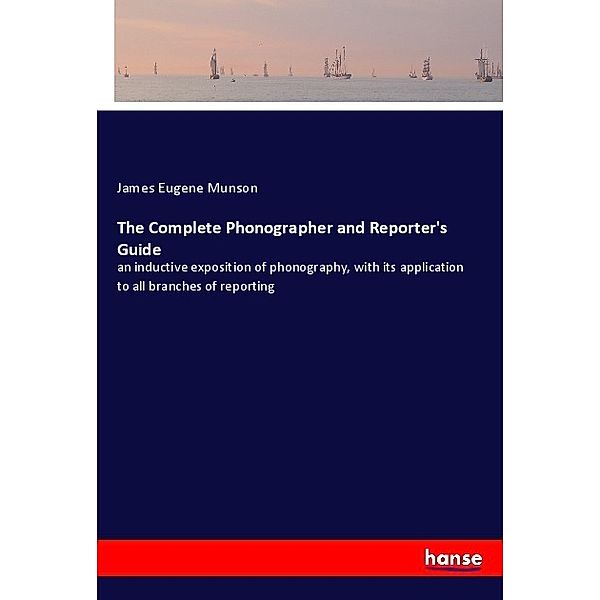 The Complete Phonographer and Reporter's Guide, James Eugene Munson