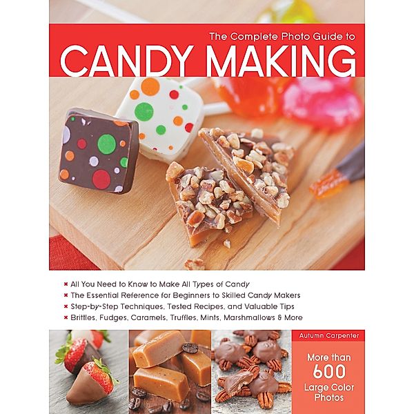 The Complete Photo Guide to Candy Making / Complete Photo Guide, Autumn Carpenter