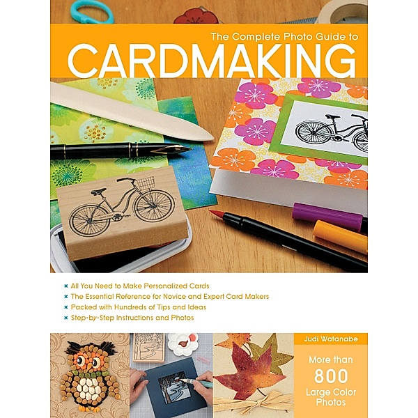 The Complete Photo Guide to Cardmaking / Complete Photo Guide, Judi Watanabe